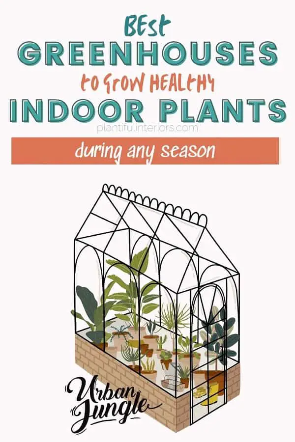 Text reads Best Greenhouses to Grow Healthy Indoor Plants during any season. Plants inside clear greenhouse